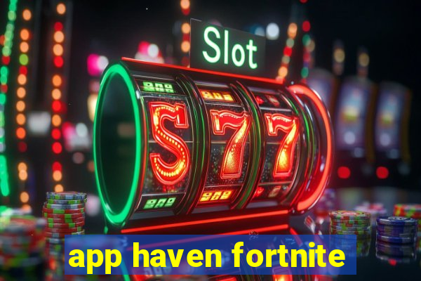 app haven fortnite